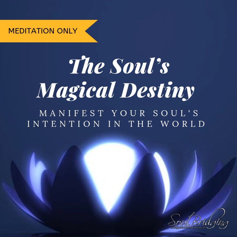 The Soul's Magical Destiny Meditation