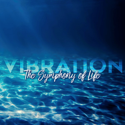 Vibration: The Symphony of Life