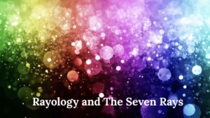 Rayology and the Seven Rays
